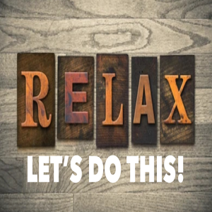 Relax, Let’s Do This by Pastor Duane Lowe