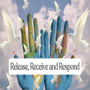 Release, Receive, and Respond by Pastor Duane Lowe