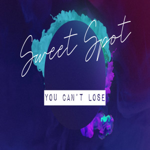 Sweet Spot - You Can't Lose by Pastor Duane Lowe