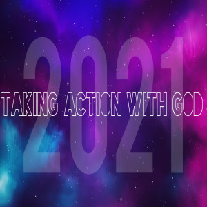 Taking Action With God by Pastor Duane Lowe