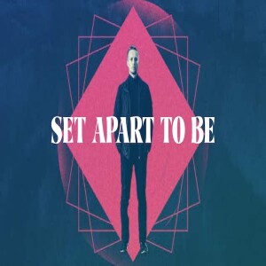 Set Apart To Be by Pastor Duane Lowe