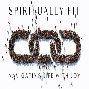 Spiritually Fit - Navigating Life With Joy by Pastor Duane Lowe