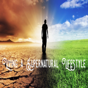 Living A Supernatural Lifestyle by Pastor Chuck Maher
