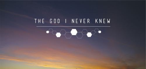 The God I Never Knew