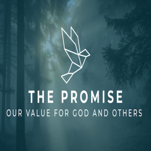 The Promise - Our Value For God and Others (2021) by Pastor Duane Lowe
