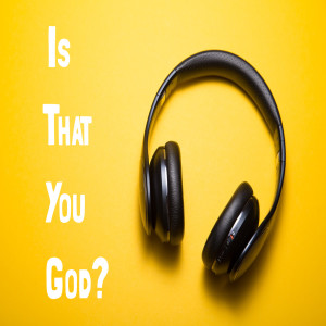 Is That You God by Pastor Duane Lowe