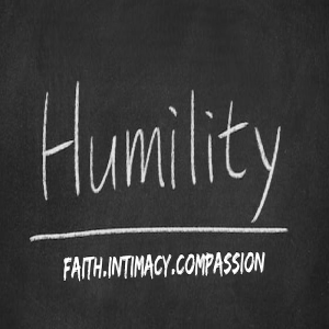 Humility - Faith Intimacy Compassion by Elder Burt Wellman