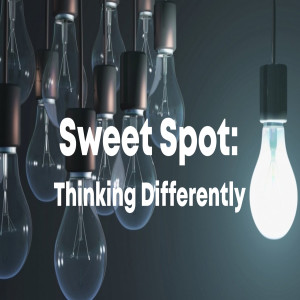 Sweet Spot - Thinking Differently by Pastor Sean Cleary