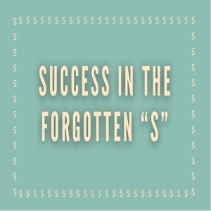 Success InThe Forgotten ”S”
