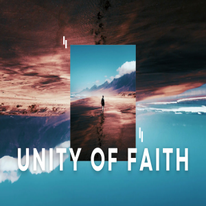 Unity of Faith - by Pastor Sean Cleary