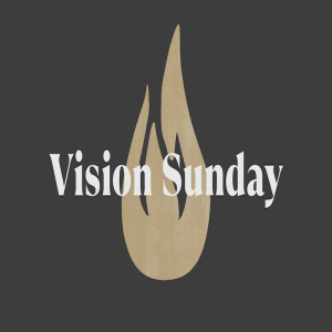 Vision Sunday by Pastor Duane Lowe