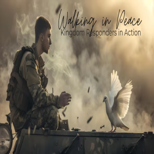 Walking in Peace | Kingdom Responders in Action by Pastor Duane Lowe