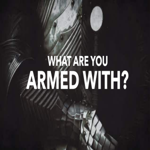 What Are You Armed With? by Pastor Duane Lowe