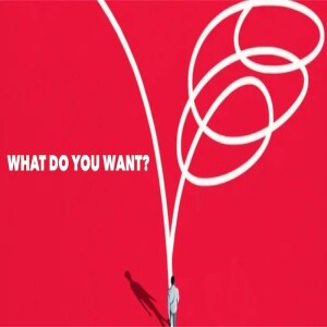 What Do You Want? by Pastor Duane Lowe
