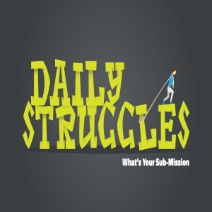 Daily Struggles - What’s Your Sub-Mission by Pastor Sean Cleary