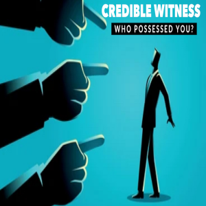 Credible Witness - Who Possessed You? by Pastor Duane Lowe