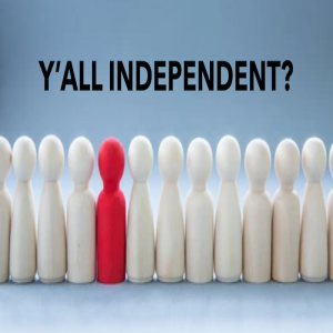 Y'all Independent? - by Pastor Duane Lowe