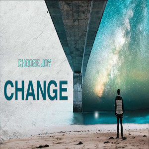 Change - Choose Joy by Pastor Duane Lowe
