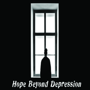 Hope Beyond Depression by Pastor Duane Lowe