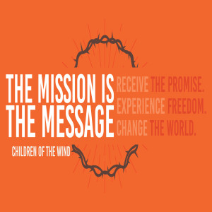 The Mission Is The Message - Children Of The Wind by Pastor Sean Cleary