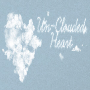 Unclouded Heart by Pastor Duane Lowe