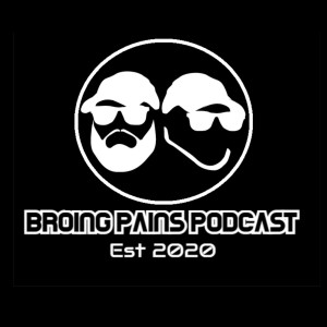 Broing Pains Podcast Episode 1