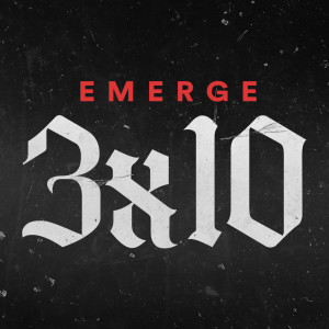 Emerge 3x10 // Bressi Ranch Campus 9 am - Ryan Stelzner, Troy Rawlings & David Lujan