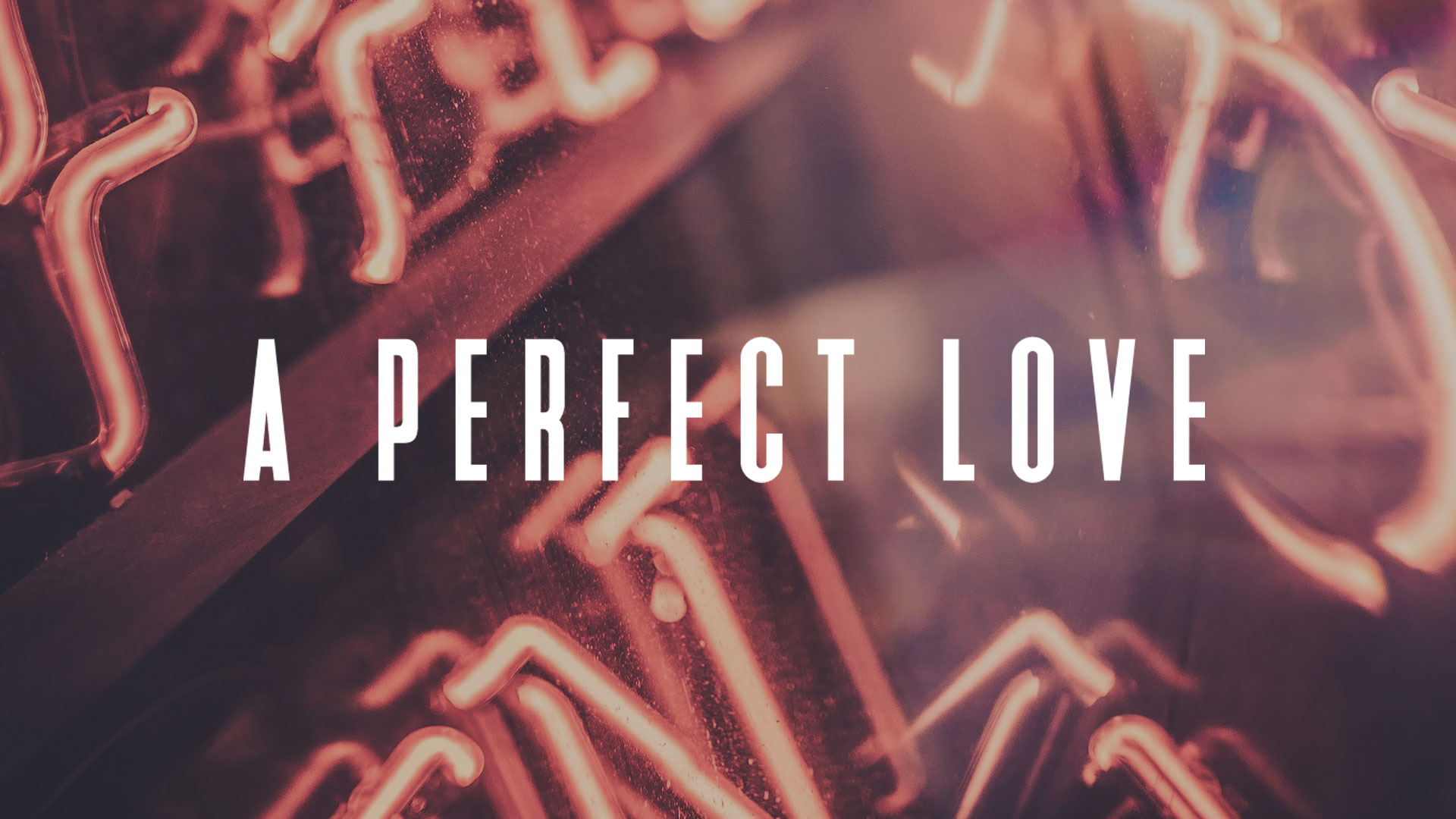 A Perfect Love - Ps. Darren Elliott