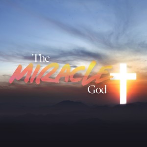 The Miracle God - Ps. Marco Contreras