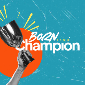 Born to be a Champion - Ps. Becky Heinrichs