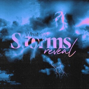 What the Storms Reveal - Ps. Leanne Matthesius