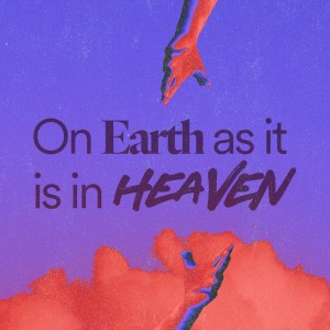 On Earth as it is in Heaven - Ps. Katy Yeager