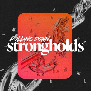 Pulling Down Strongholds - Ps. Matt Tuggle