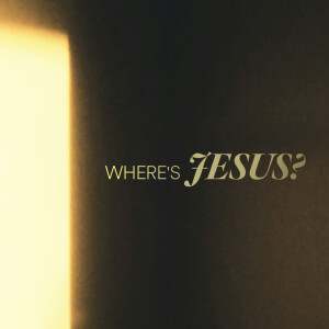 Where’s Jesus - Ps. Lisa Hundley
