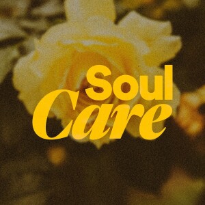 Soul Care - Ps. Theresa Mack