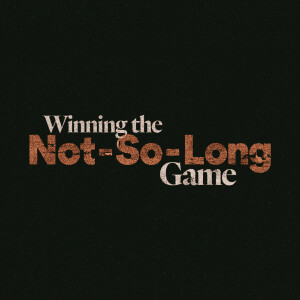 Winning the Not-So-Long Game - Ps. Michael Hundley