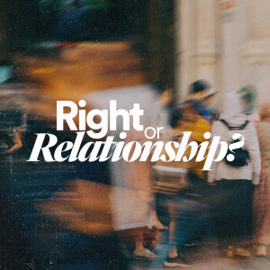 Right or Relationship? - Ps. Shelly Grever