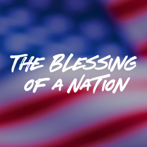 The Blessing of a Nation - Dr. Jim Garlow