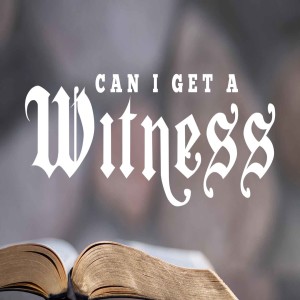 Can I Get A Witness - Ps. Charles Fuller