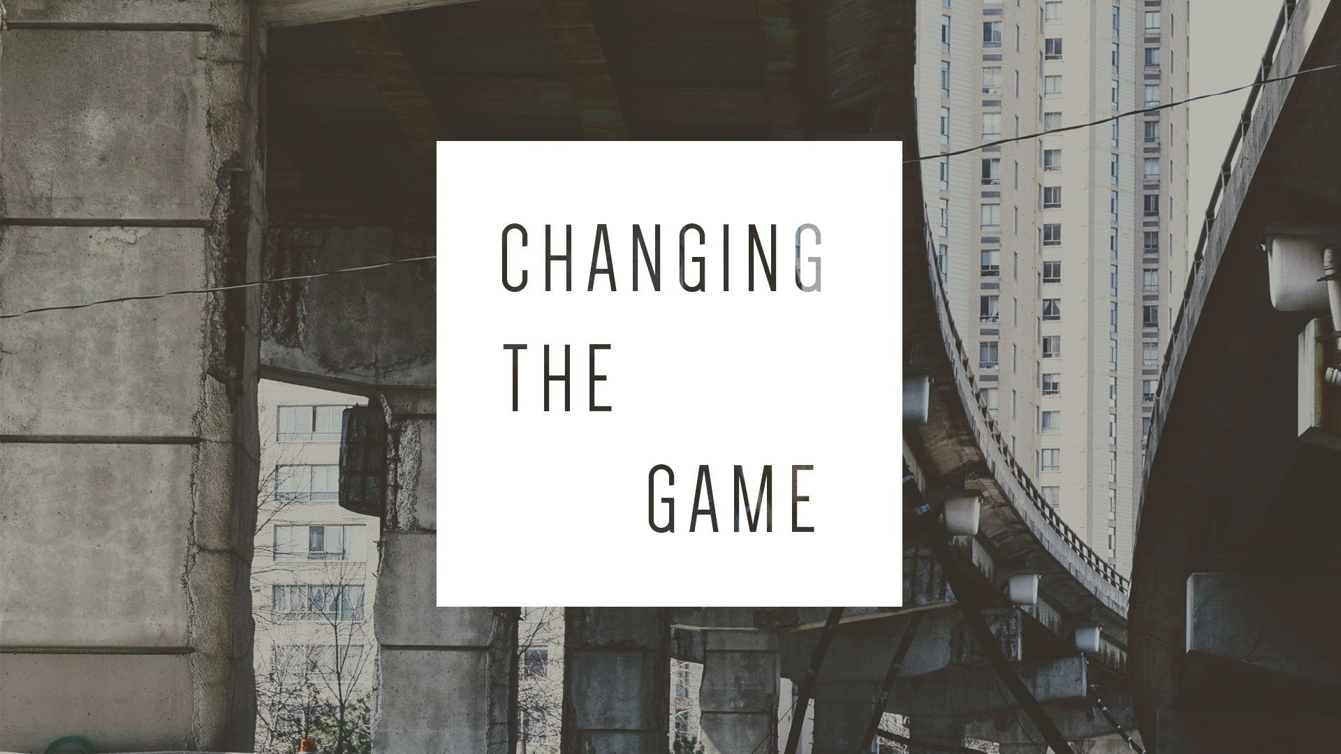 Changing The Game - Ps. David Chiddick