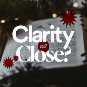 Clarity or Close? - Ps. Samuel Deuth