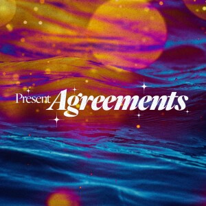 Present Agreements - Ps. Michael Hundley