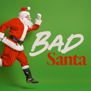 Bad Santa - Ps. Mike Finn