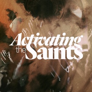 Activating the Saints - Ps. Mike Yeager