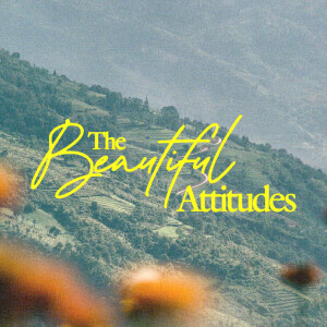 The Beautiful Attitudes - Ps. Laurén Tuggle