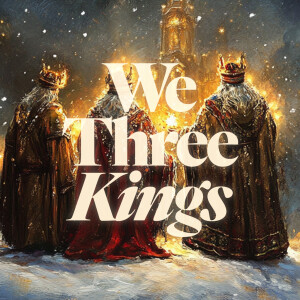 We Three Kings - Ps. Colin Higginbottom