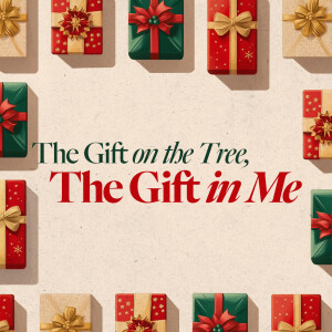 The Gift on the Tree, The Gift in Me - Ps. Matt Tuggle