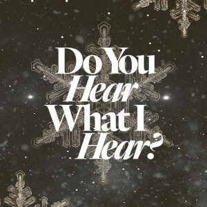 Do You Hear What I Hear - Ps. Colin Higginbottom