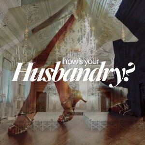 How’s Your Husbandry? - Ps. Natalie Contreras