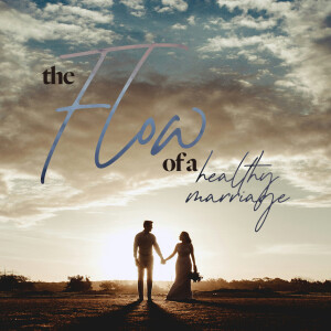 The Flow of a Healthy Marriage - Ps. Matt Tuggle